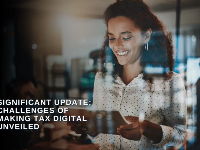 Significant Update: Challenges of Making Tax Digital Unveiled