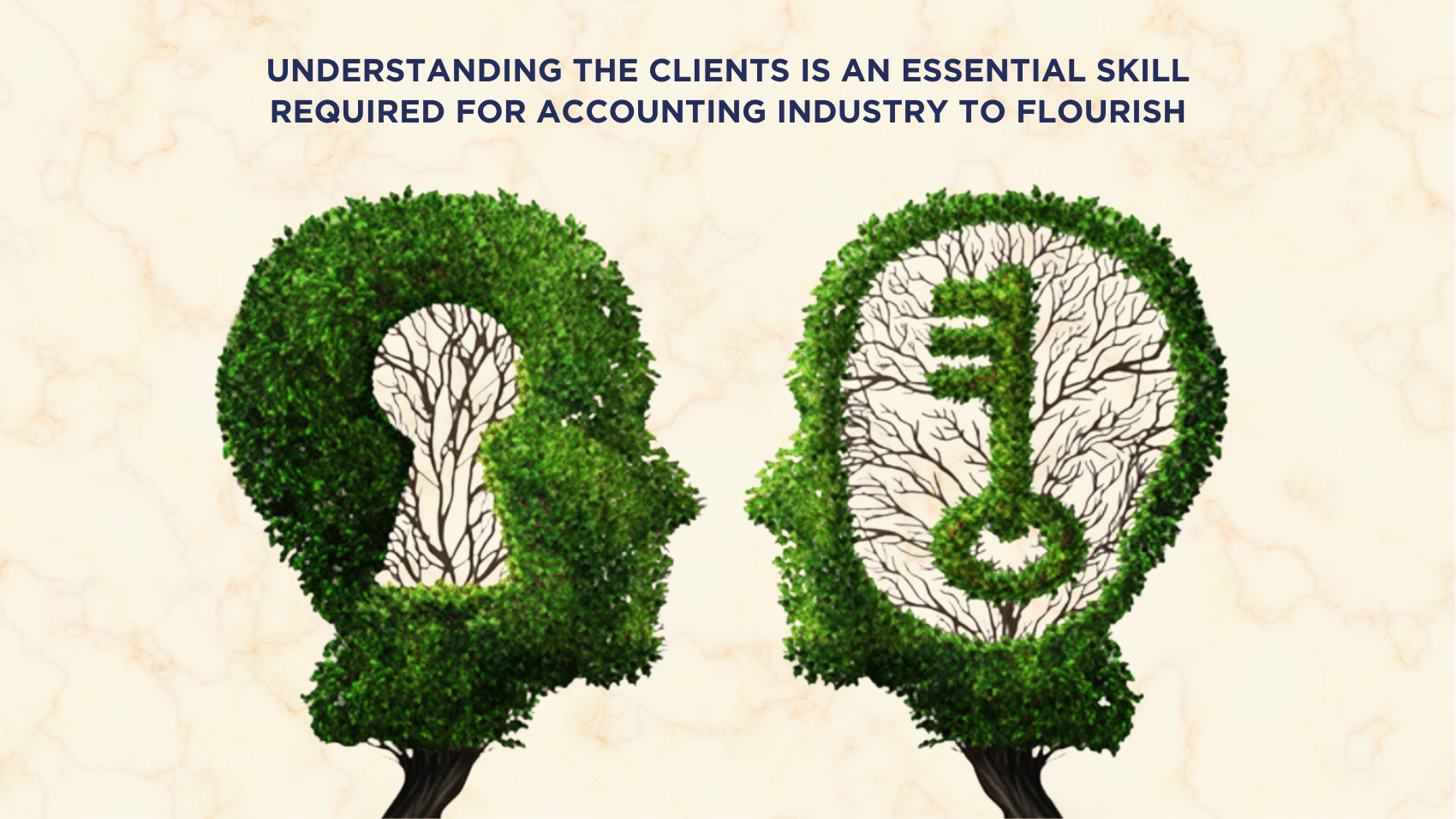 Understanding the clients is an essential skill required for Accounting Industry to flourish