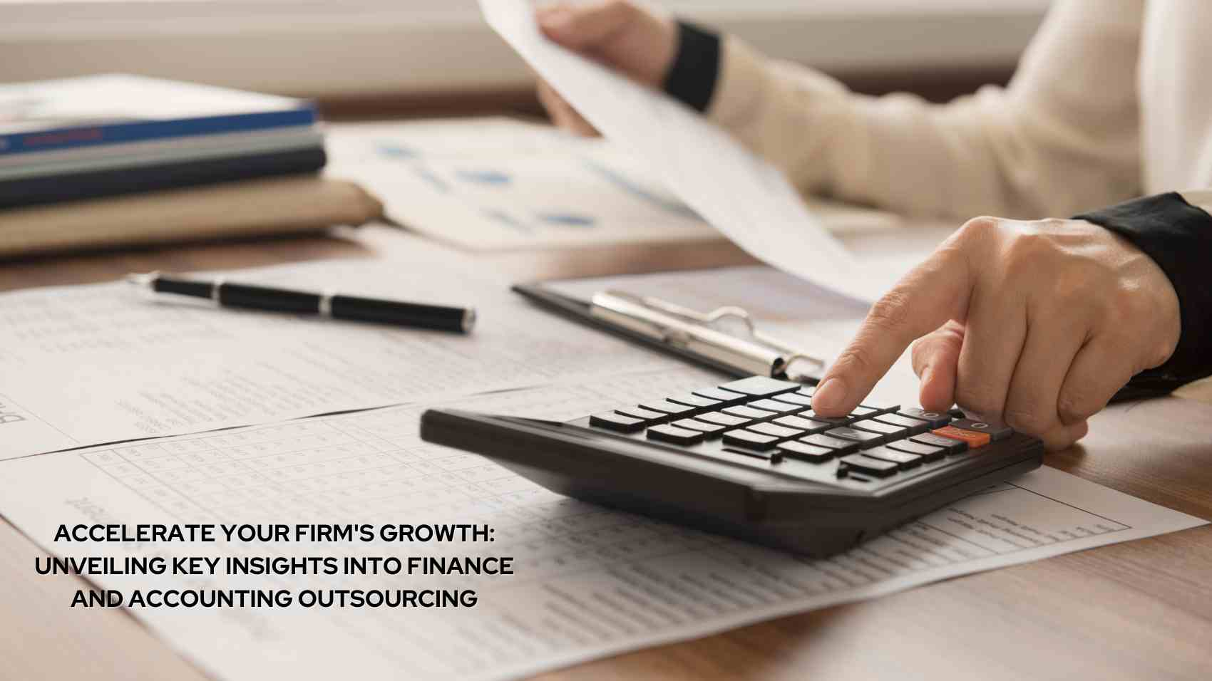 Accelerate Your Firm's Growth: Unveiling Key Insights into Finance and Accounting Outsourcing