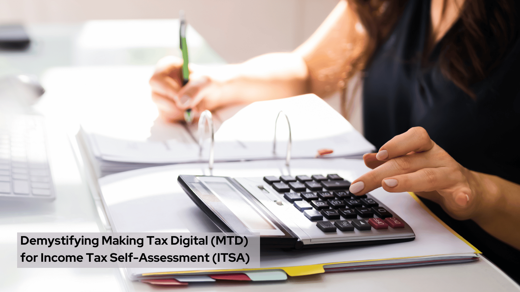 Demystifying Making Tax Digital (MTD) for Income Tax Self-Assessment (ITSA)